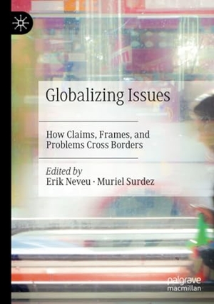 Surdez, Muriel / Erik Neveu (Hrsg.). Globalizing Issues - How Claims, Frames, and Problems Cross Borders. Springer International Publishing, 2021.