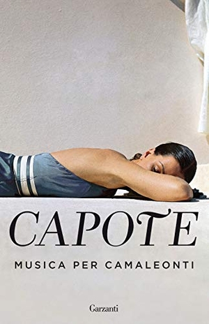 Capote, Truman. Musica per camaleonti. Garzanti, 2020.
