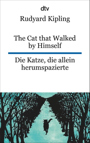 Kipling, Rudyard. The Cat that Walked by Himself or Just So Stories Die Katze, die allein herumspazierte oder Genau-so-Geschichten. dtv Verlagsgesellschaft, 2017.