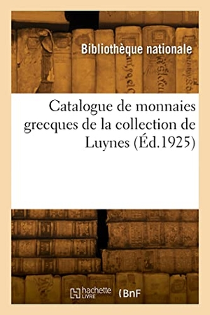 Bibliothèque Nationale. Catalogue de monnaies grecques de la collection de Luynes. Hachette Livre, 2022.