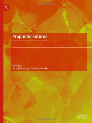 Walker, Katherine / Joseph Bowling (Hrsg.). Prophetic Futures. Springer Nature Switzerland, 2023.