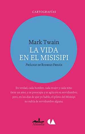 Twain, Mark. La Vida En El Misisipi. Almadia, 2018.