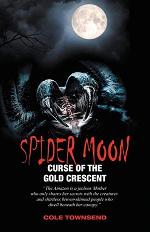 Townsend, Cole. Spider Moon - Curse of the Gold Crescent. Apple Publishing, 2018.