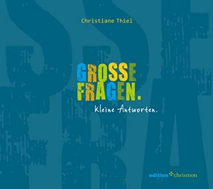 Thiel, Christiane. Große Fragen. Kleine Antworten. - Das Konfi-Buch. edition chrismon, 2017.