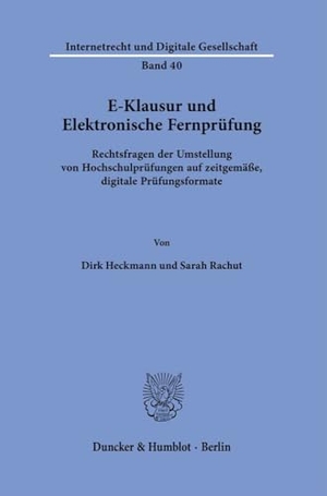 Heckmann, Dirk / Sarah Rachut. E-Klausur und Elektronische Fernprüfung. - Rechtsfragen der Umstellung von Hochschulprüfungen auf zeitgemäße, digitale Prüfungsformate.. Duncker & Humblot GmbH, 2022.