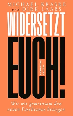 Kraske, Michael / Dirk Laabs. Widersetzt euch! - Wie wir gemeinsam den neuen Faschismus besiegen. Kiepenheuer & Witsch GmbH, 2026.