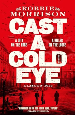 Morrison, Robbie. Cast a Cold Eye - Shortlisted for the McIlvanney Prize 2023. Macmillan Publishers Int Ltd - MDL, 2023.