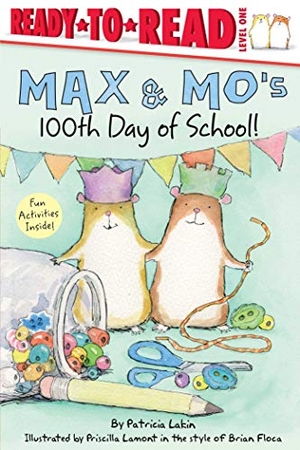Lakin. Max & Mo's 100th Day of School! - Ready-To-Read Level 1. Simon Spotlight, 2020.