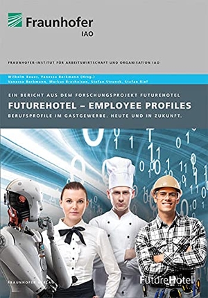 Borkmann, Vanessa / Brecheisen, Markus et al. FutureHotel - Employee Profiles. - Berufsprofile im Gastgewerbe heute und in Zukunft.. Fraunhofer Verlag, 2021.