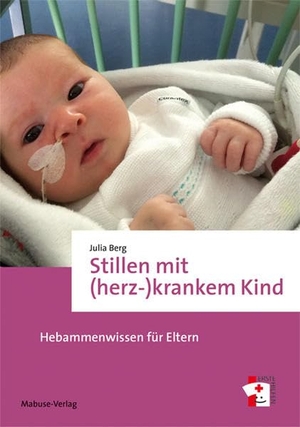Berg, Julia. Stillen mit (herz-)krankem Kind - Hebammenwissen für Eltern. Mabuse-Verlag GmbH, 2021.