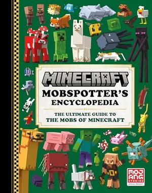 Mojang Ab / The Official Minecraft Team. Minecraft: Mobspotter's Encyclopedia - The Ultimate Guide to the Mobs of Minecraft. Random House Worlds, 2023.