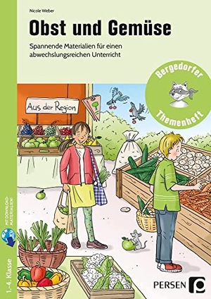 Weber, Nicole. Obst und Gemüse - Spannende Materialien für einen abwechslungsreichen Unterricht (1. bis 4. Klasse). Persen Verlag i.d. AAP, 2020.