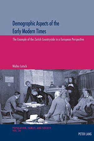 Letsch, Walter. Demographic Aspects of the Early Modern Times - The Example of the Zurich Countryside in a European Perspective. Peter Lang, 2017.