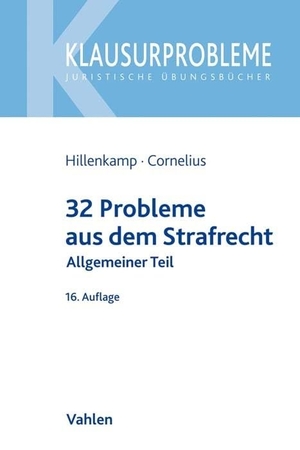 Hillenkamp, Thomas / Kai Cornelius. 32 Probleme aus dem Strafrecht - Allgemeiner Teil. Vahlen Franz GmbH, 2022.
