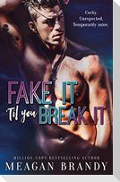 Fake It 'Til You Break It