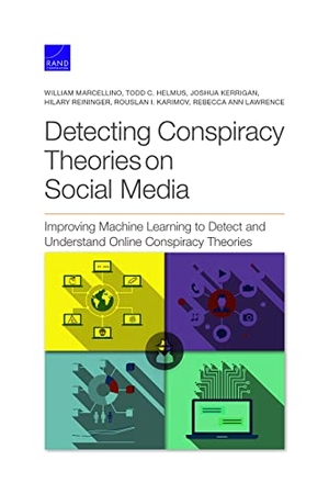 Marcellino, William / Helmus, Todd C et al. Detecting Conspiracy Theories on Social Media - Improving Machine Learning to Detect and Understand Online Conspiracy Theories. RAND Corporation, 2021.