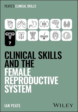 Peate, Ian. Clinical Skills and the Female Reproductive System. John Wiley & Sons Inc, 2026.
