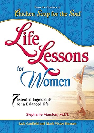 Canfield, Jack / Hansen, Mark Victor et al. Chicken Soup for the Soul: Life Lessons for Women - 7 Essential Ingredients for a Balanced Life. Backlist, LLC - A Unit of Chicken Soup of the Soul Publishing LLC, 2013.