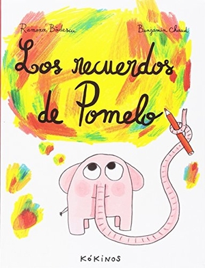 Chaud, Benjamín / Ramona Bâdescu. Los recuerdos de Pomelo. Editorial Kókinos, 2018.