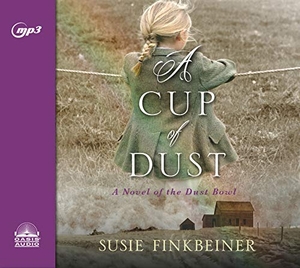 Finkbeiner, Susie. A Cup of Dust - A Novel of the Dust Bowl Volume 1. Oasis Audio, 2019.