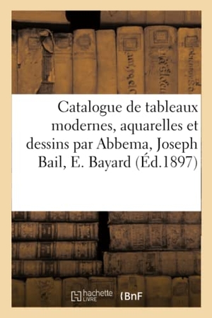 Haro, Henri. Catalogue de tableaux modernes, aquarelles et dessins par Abbema, Joseph Bail, E. Bayard. Hachette Livre, 2020.