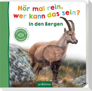 Hör mal rein, wer kann das sein? In den Bergen