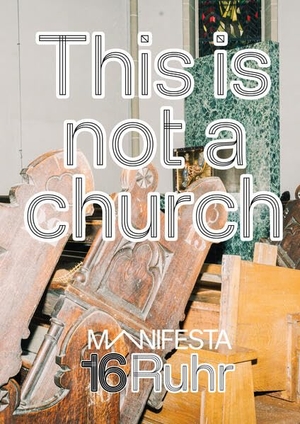 Manifesta 16 Ruhr (Hrsg.). Manifesta 16 Ruhr: This is not a church - Catalogue. Verlag Kettler, 2026.