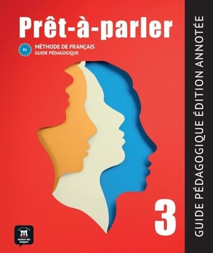 Prêt-à-parler 3 B1 - Méthode de français. Guide pédagogique. Klett Sprachen GmbH, 2024.