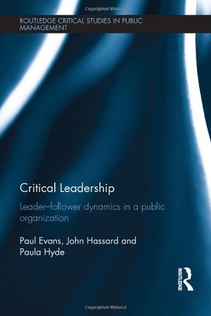 Evans, Paul / Hassard, John et al. Critical Leadership - Leader-Follower Dynamics in a Public Organization. Taylor & Francis, 2013.