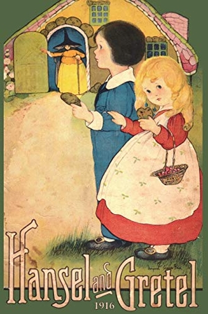 Brothers Grimm. Hansel and Gretel - Uncensored 1916 Full Color Reproduction. Ross Bolton, 1916.