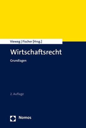 Vieweg, Klaus / Michael Fischer (Hrsg.). Wirtschaftsrecht - Grundlagen. Nomos Verlags GmbH, 2022.