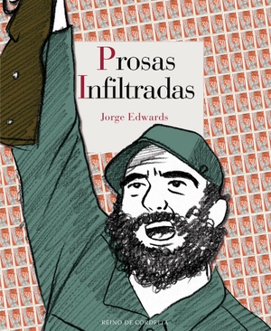 Edwards, Jorge. Prosas infiltradas. Reino de Cordelia S.L., 2017.