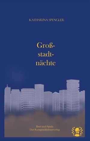 Spengler, Katharina. Großstadtnächte. Brot und Spiele Verlag e., 2023.