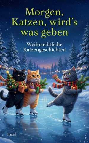 Dammel, Gesine (Hrsg.). Morgen, Katzen, wird's was geben - Weihnachtliche Katzengeschichten | Weihnachten - das Fest der Katzen. Insel Verlag GmbH, 2026.