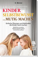 Kinder selbstbewusst und mutig machen | Einfache Übungen und Methoden die Kinder stark machen