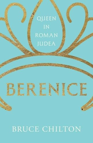 Chilton, Bruce. Berenice - Queen in Roman Judea. Yale University Press, 2026.