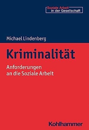 Lindenberg, Michael. Kriminalität - Anforderungen an die Soziale Arbeit. Kohlhammer W., 2023.