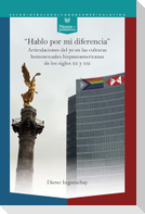 "Hablo por mi diferencia" : articulaciones del yo en las culturas homosexuales hispanoamericanas de los siglos XX y XXI