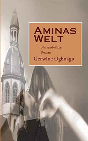 Ogbuagu, Gerwine. Aminas Welt. Books on Demand, 2016.