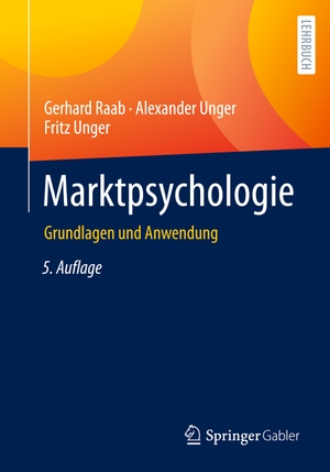 Raab, Gerhard / Unger, Fritz et al. Marktpsychologie - Grundlagen und Anwendung. Springer Fachmedien Wiesbaden, 2022.