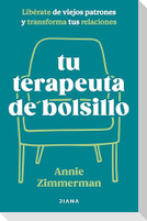 Tu Terapeuta de Bolsillo: Libérate de Viejos Patrones Y Transforma Tu Vida / Your Pocket Therapist