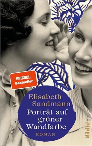 Sandmann, Elisabeth. Porträt auf grüner Wandfarbe - Roman | Ein großer Familienroman, ein berührendes Stück Zeitgeschichte. Piper Verlag GmbH, 2023.