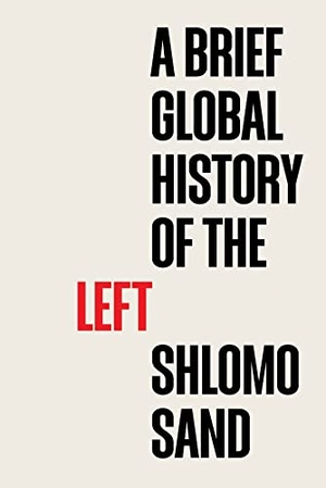 Sand, Shlomo. A Brief Global History of the Left. Wiley John + Sons, 2023.