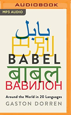 Dorren, Gaston. Babel: Around the World in Twenty Languages. Brilliance Audio, 2019.