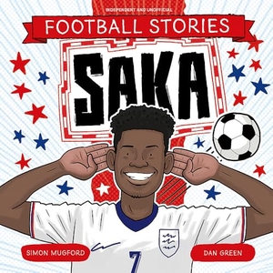 Mugford, Simon. Football Stories: Saka. Hachette Children's Group, 2025.