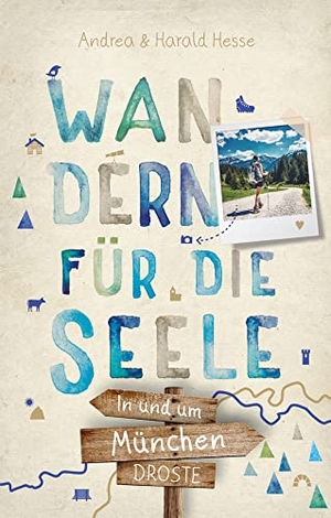 Hesse, Andrea / Harald Hesse. In und um München. Wandern für die Seele - Einfach draußen sein - Natur pur erleben, die Seele spüren und inspirierende Wanderungen entdecken | Inkl. GPS-Daten als Download. Droste Verlag, 2021.