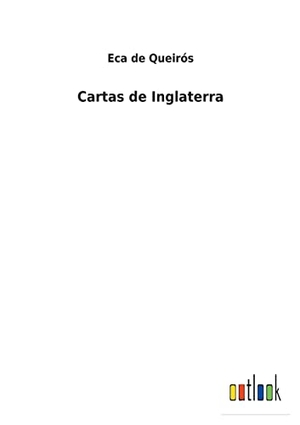 Queirós, Eca de. Cartas de Inglaterra. Outlook Verlag, 2022.