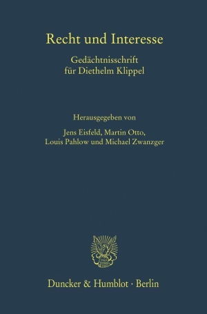 Pahlow, Louis / Jens Eisfeld et al (Hrsg.). Recht und Interesse - Gedächtnisschrift für Diethelm Klippel. Duncker & Humblot GmbH, 2025.