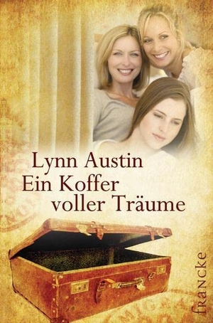 Austin, Lynn. Ein Koffer voller Träume. Francke-Buch GmbH, 2010.