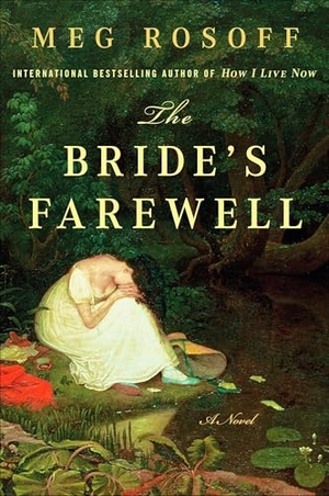 Rosoff, Meg. The Bride's Farewell. Penguin Random House LLC, 2010.